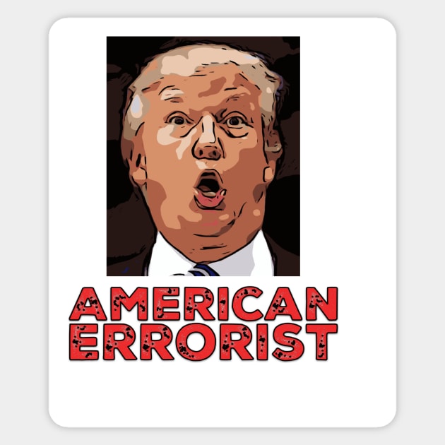 Trump - American Errorist Sticker by MTB Design Co